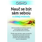 Nauč se být sám sebou a získej svobodu - Osho – Hledejceny.cz