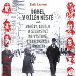 Ďábel v Bílém městě - Erik Larson – Hledejceny.cz