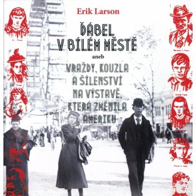 Ďábel v Bílém městě - Erik Larson – Zbozi.Blesk.cz