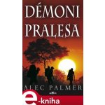 Démoni pralesa - Alec Palmer – Hledejceny.cz