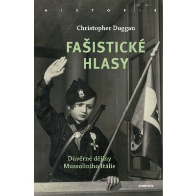 Fašistické hlasy - Důvěrné dějiny Mussoliniho Itálie - Duggan Christopher – Zbozi.Blesk.cz