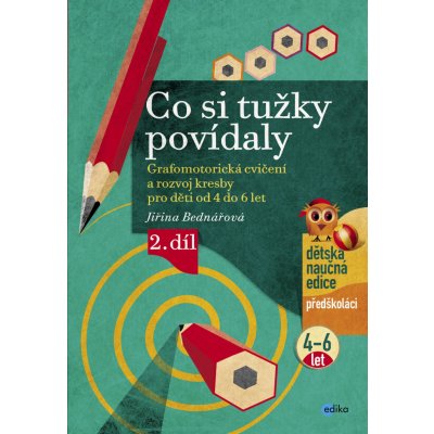 Co si tužky povídaly. Grafomotorická cvičení a rozvoj kresby pro děti od 4 do 6 let Jiřina Bednářová – Hledejceny.cz