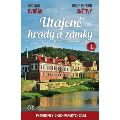 Utajené hrady a zámky I. - Josef Pepson Snětivý, Otomar Dvořák – Zbozi.Blesk.cz