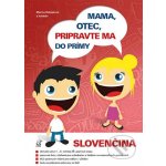 Mama, otec, pripravte ma do prímy! slovenčina - Marína Babjáková a kolektív – Sleviste.cz
