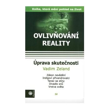 Ovlivňování reality IV - Vadim Zeland