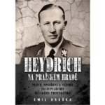 Heydrich na Pražském hradě - Plány, opatření a názory zastupujícího říšského protektora - Giesová Jacqueline, Hruška Emil – Hledejceny.cz