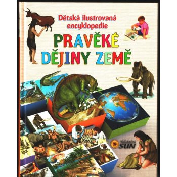 Pravěké dějiny země - Dětská ilustrovaná encyklopedie