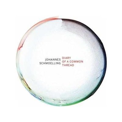 Johannes Schmölling - Diary Of A Common Thread CD