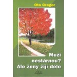Muži nestárnou? Ale ženy žijí déle - Ota Gregor; Jiří Slíva – Hledejceny.cz