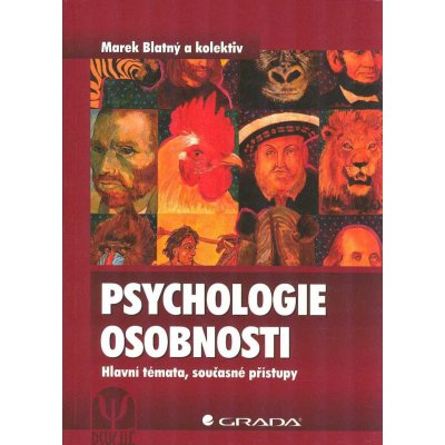 Psychologie osobnosti - Hlavní témata, současné přístupy - Blatný Marek a kolektiv – Zboží Mobilmania