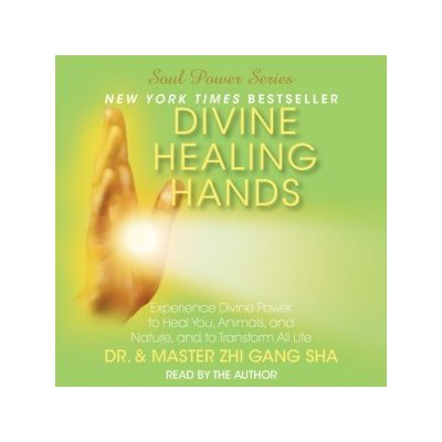 Divine Healing Hands: Experience Divine Power to Heal You, Animals, and – Hledejceny.cz