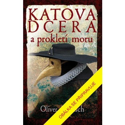 Katova dcera a prokletí moru - Oliver Pötzsch