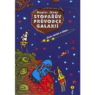 Stopařův průvodce Galaxií 3. Život, vesmír a vůbec - Douglas Adams – Hledejceny.cz