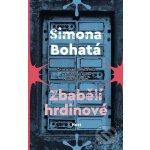 Zbabělí hrdinové - Simona Bohatá – Hledejceny.cz