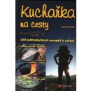 Kuchařka na cesty -- 100 jednoduchých receptů k vaření - Karel Nekola