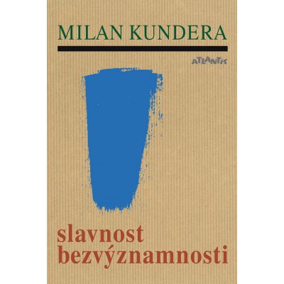 Slavnost bezvýznamnosti, Milan Kundera
