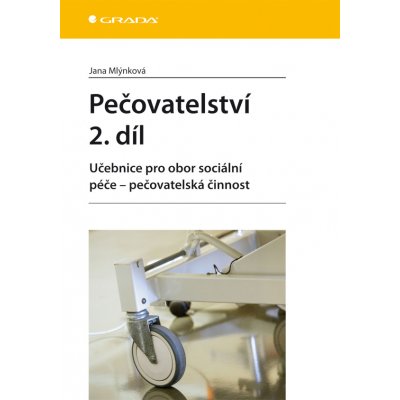 Pečovatelství 2.díl - učebnice pro obor sociální péče - pečovatelská činnost - Jana Mlýnková – Hledejceny.cz