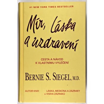 Mír, láska a uzdravení. Cesta a návod k vlastnímu vyléčení - Bernie S. Siegel