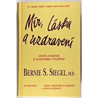 Mír, láska a uzdravení. Cesta a návod k vlastnímu vyléčení - Bernie S. Siegel – Zbozi.Blesk.cz