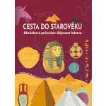 Cesta do starověku - Obrázkový průvodce dějinami lidstva - Rossella Genovese, Maura Montagna – Hledejceny.cz