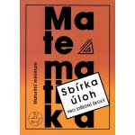 Matematika - Maturitní minimum - Sbírka úloh pro střední školy - Kubát Josef – Hledejceny.cz