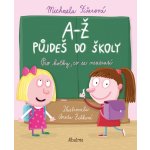 A-Ž půjdeš do školy: Pro holky, co se neztratí - Michaela Fišarová, Aneta Žabková (ilustrátor) – Hledejceny.cz