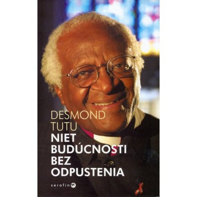 Tutu Desmond - Niet budúcnosti bez odpustenia
