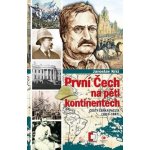 První Čech na pěti kontinentech - Jaroslav Kříž – Hledejceny.cz