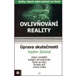 Ovlivňování reality IV - Vadim Zeland – Hledejceny.cz
