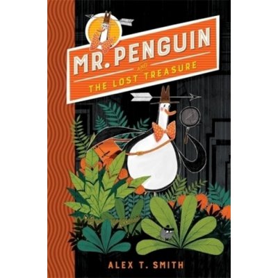 Mr Penguin 01 and the Lost Treasure - Alex T. Smith – Hledejceny.cz