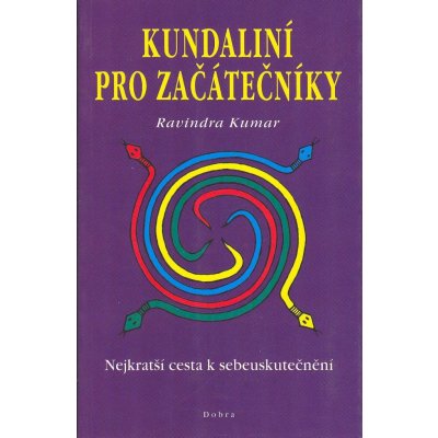 Kundaliní pro začátečníky - Ravindra Kumar – Hledejceny.cz