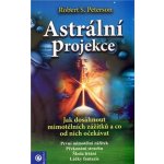 Peterson Robert S. - ASTRÁLNÍ PROJEKCE – Hledejceny.cz