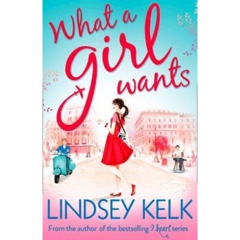 What a Girl Wants - Lindsey Kelk