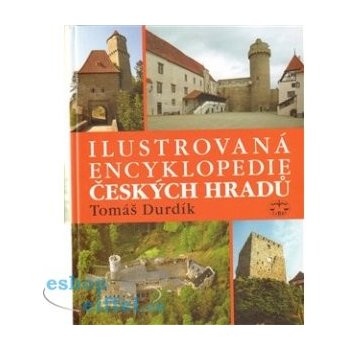 Ilustrovaná encyklopedie českých hradů - Durdík Tomáš