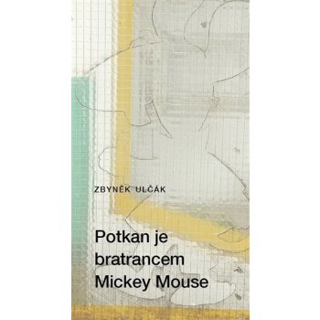 Potkan je bratrancem Mickey Mouse - Zbyněk Ulčák