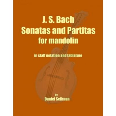J. S. Bach Sonatas and Partitas for Mandolin: the complete Sonatas and Partitas for solo violin transcribed for mandolin in staff notation and tablatu – Hledejceny.cz