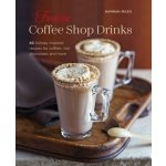 Festive Coffee Shop Drinks: 60 Holiday-Inspired Recipes for Coffees, Hot Chocolates and More Miles HannahPevná vazba – Hledejceny.cz