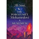 Jak porozumět Mohamedovi a muslimům - Alí Síná