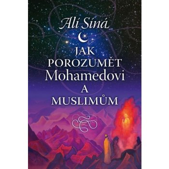 Jak porozumět Mohamedovi a muslimům - Alí Síná