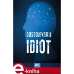 Idiot - Fjodor Michajlovič Dostojevskij – Hledejceny.cz