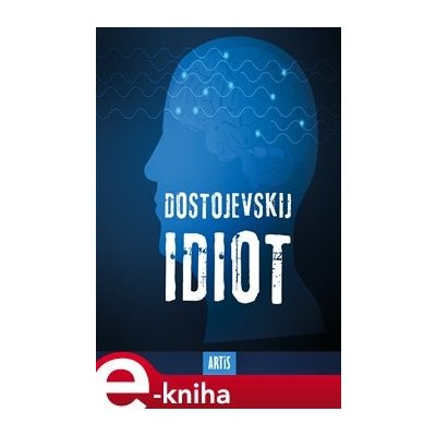 Idiot - Fjodor Michajlovič Dostojevskij – Hledejceny.cz