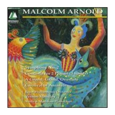 Malcolm Arnold - Symphony No. - Concerto For 2 Pianos (3 Hands) - A Grand, Grand Overture - Carnival Of Animals 2 CD – Hledejceny.cz