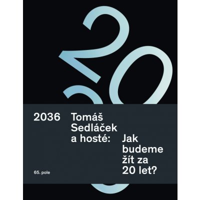 2036. Tomáš Sedláček a hosté: Jak budeme žít za 20 let? – Zbozi.Blesk.cz