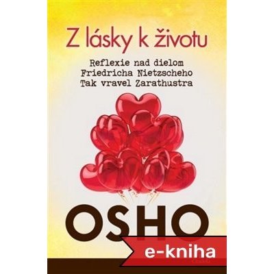 Z lásky k životu: Reflexie nad dielom Friedricha Nietzscheho Tak vravel Zarathustra - Osho