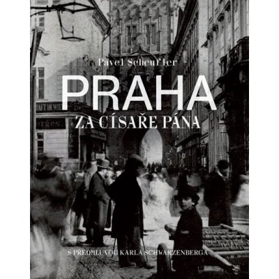 Praha za císaře pána - Scheufler Pavel – Zboží Mobilmania