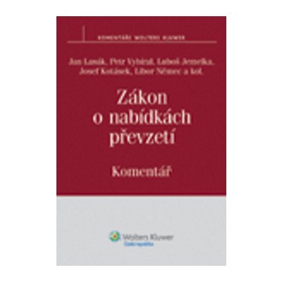 Zákon o nabídkách převzetí - Komentář - Petr Vybíral, Jan Lasák, Dalibor Bucek, Libor Němec, Radan Marek, JUDr. Mgr. Luboš Jemelka, Josef Ko – Hledejceny.cz