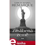 Zaslíbená země - Erich Maria Remarque – Hledejceny.cz