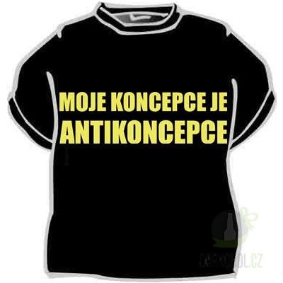 Triko Moje koncepce je antikoncepce.černá – Hledejceny.cz