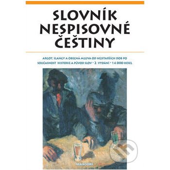 Slovník nespisovné češtiny. 2. vydání - Argot, slangy a obec