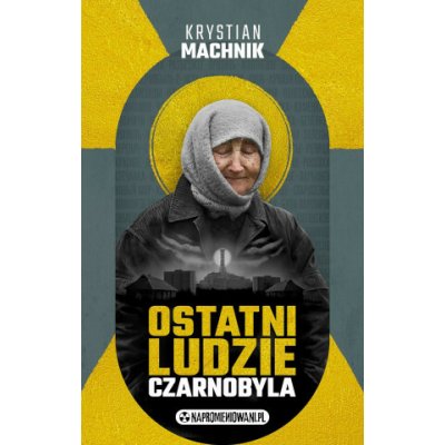 Ostatni ludzie Czarnobyla Krystian Machnik – Hledejceny.cz